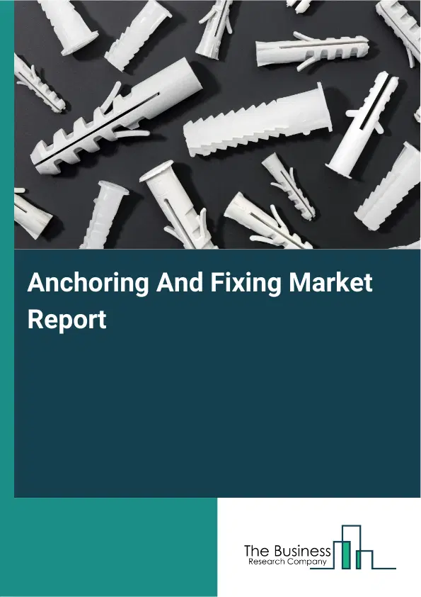 Global Anchoring And Fixing Market Report 2026