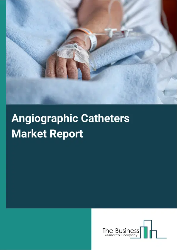 Global Angiographic Catheters Market Report 2026