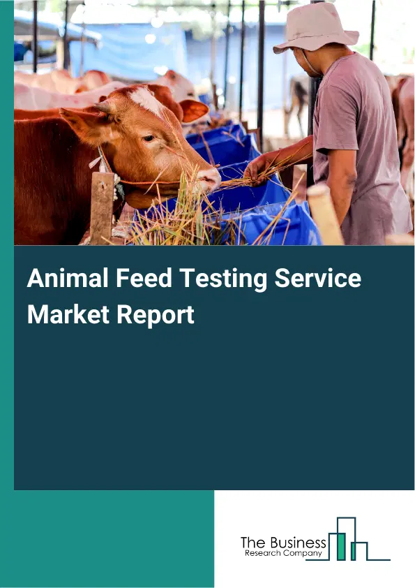 Global Animal Feed Testing Service Market Report 2026