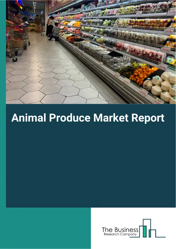 Global Animal Produce Market Report 2026