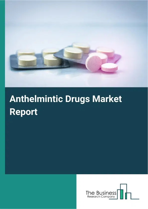 Global Anthelmintic Drugs Market Report 2026