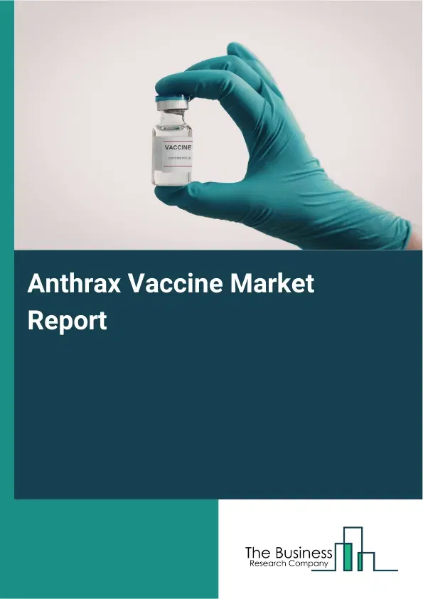 Global Anthrax Vaccine Market Report 2026