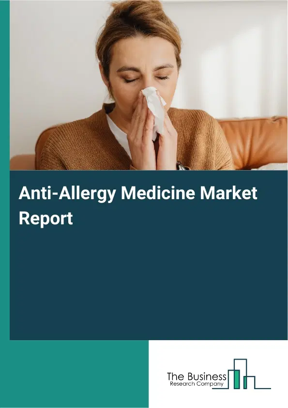 Global Anti-Allergy Medicine Market Report 2026
