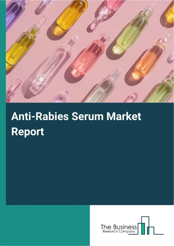 Global Anti-Rabies Serum Market Report 2026