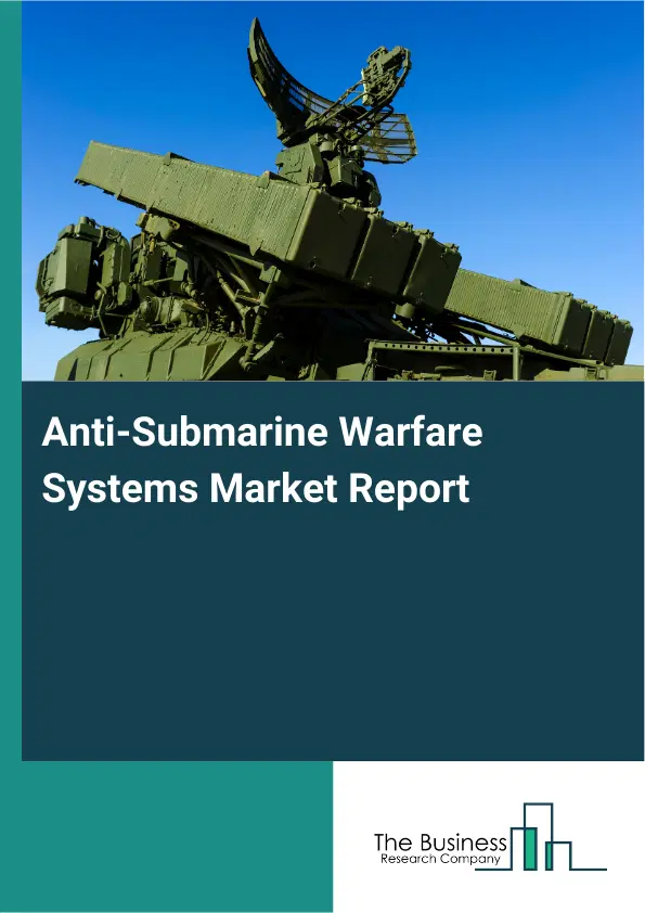 Global Anti-Submarine Warfare Systems Market Report 2026