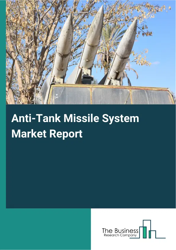 Global Anti-Tank Missile System Market Report 2026