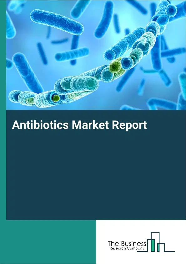Global Antibiotics Market Report 2026
