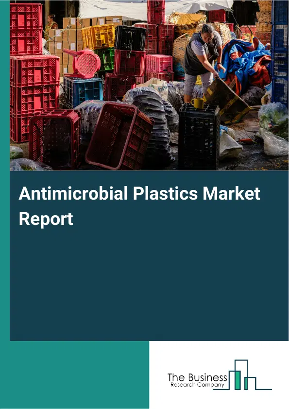 Global Antimicrobial Plastics Market Report 2026