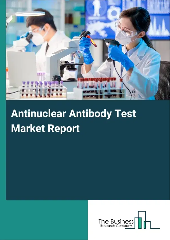 Global Antinuclear Antibody Test Market Report 2026
