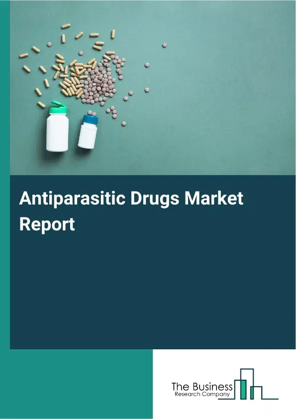 Global Antiparasitic Drugs Market Report 2026