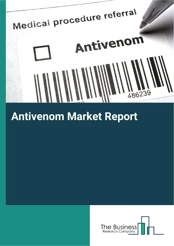 Global Antivenom Market Report 2026