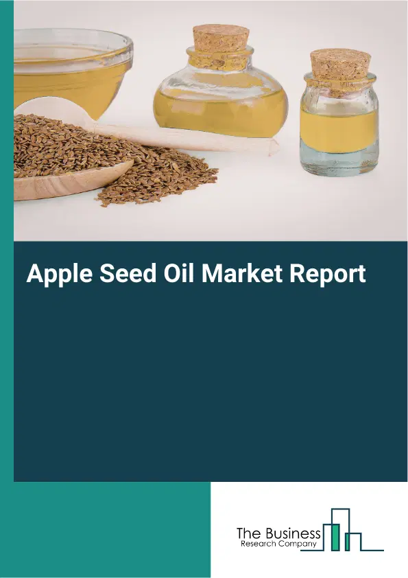 Global Apple Seed Oil Market Report 2026