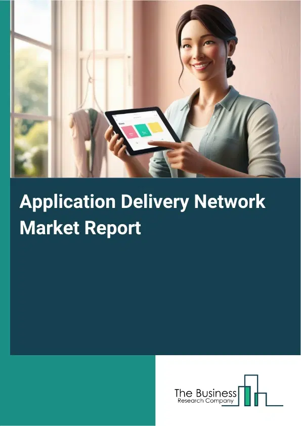 Global Application Delivery Network Market Report 2026