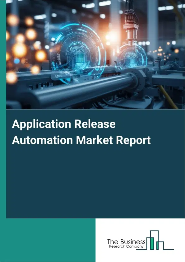 Global Application Release Automation Market Report 2026