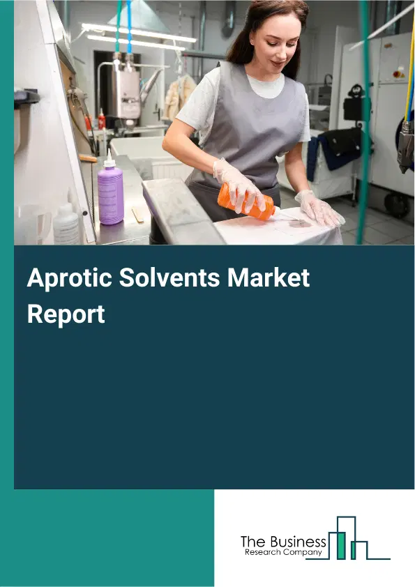 Global Aprotic Solvents Market Report 2026