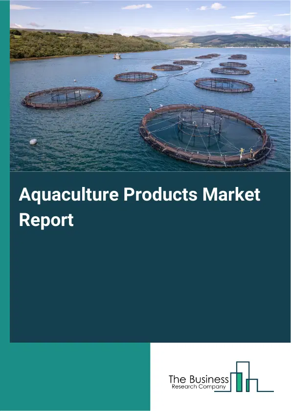 Global Aquaculture Products Market Report 2026