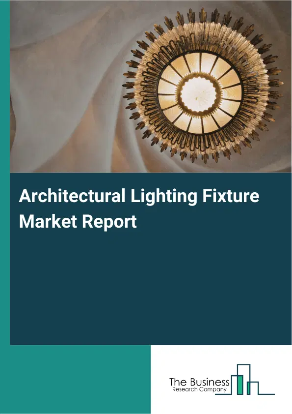 Global Architectural Lighting Fixture Market Report 2026