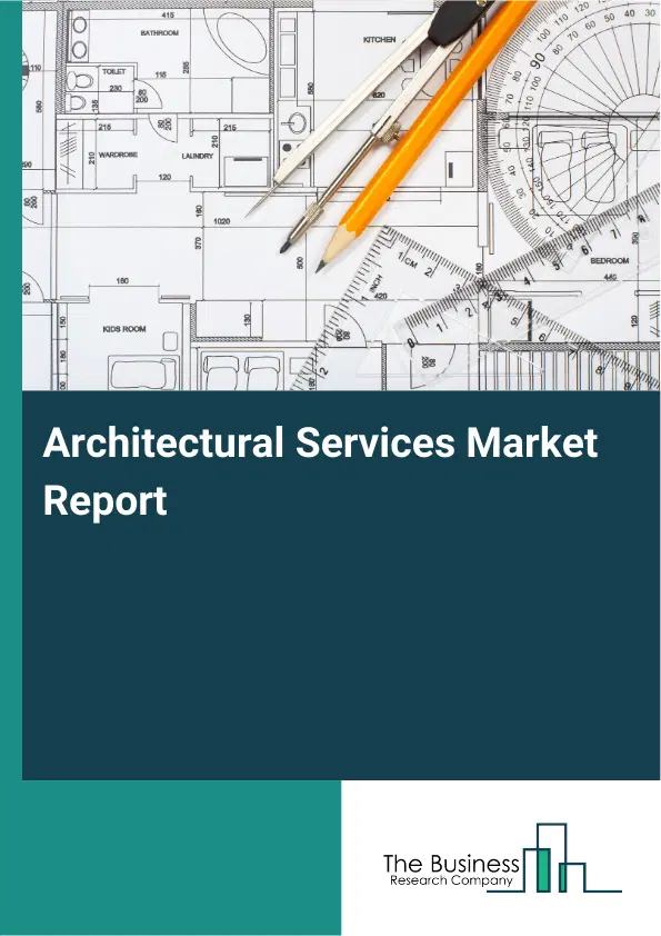Global Architectural Services Market Report 2026