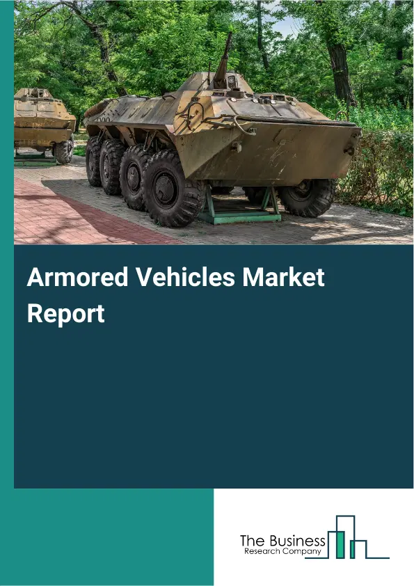Global Armored Vehicles Market Report 2026