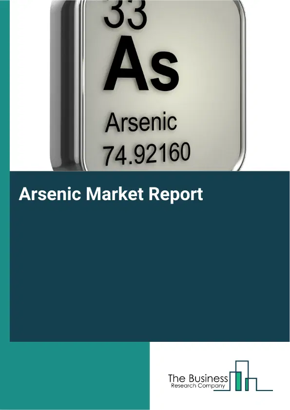 Global Arsenic Market Report 2026