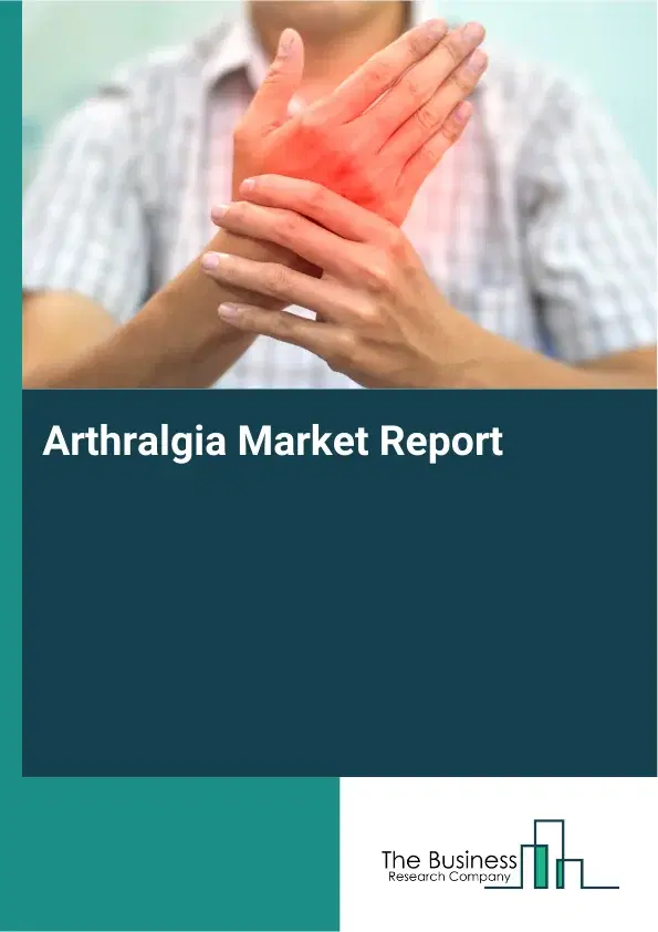 Global Arthralgia Market Report 2026