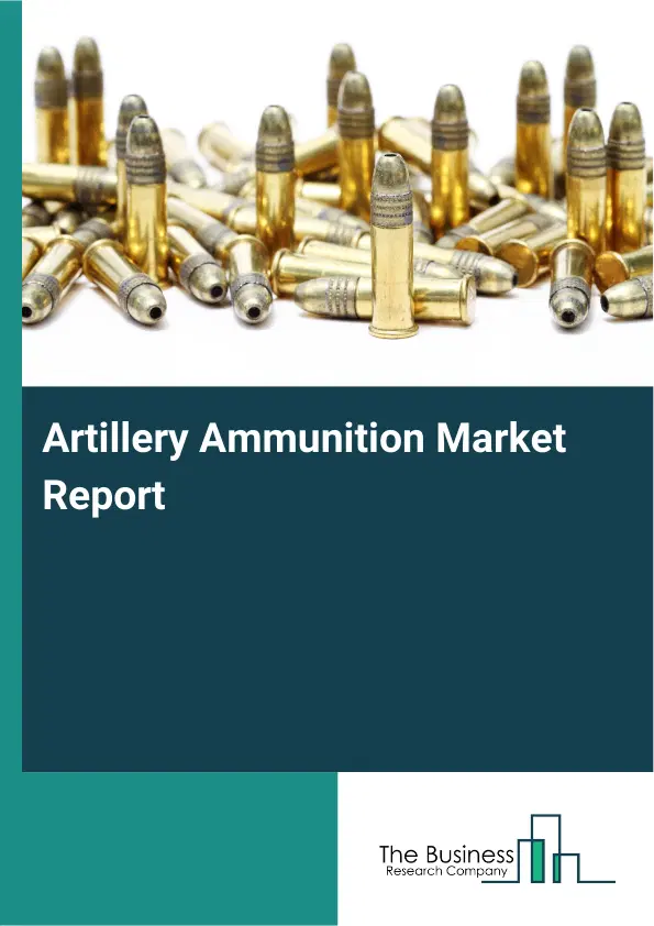 Global Artillery Ammunition Market Report 2026