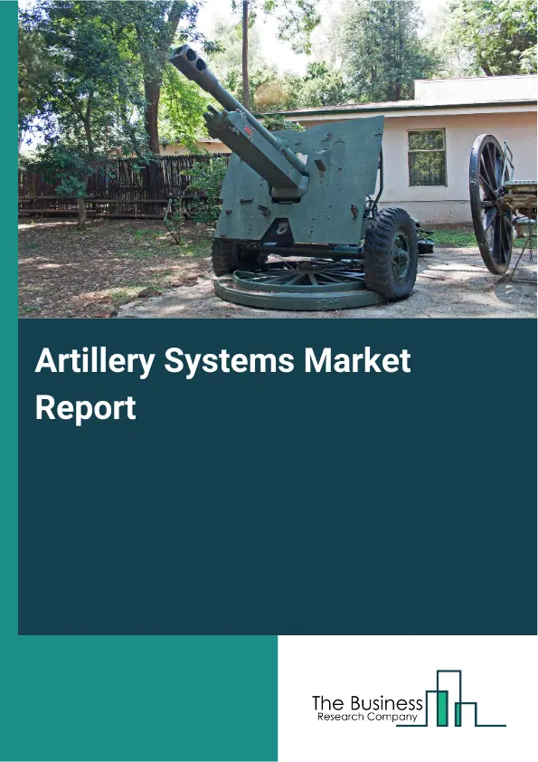 Artillery Systems Market Report 2026
