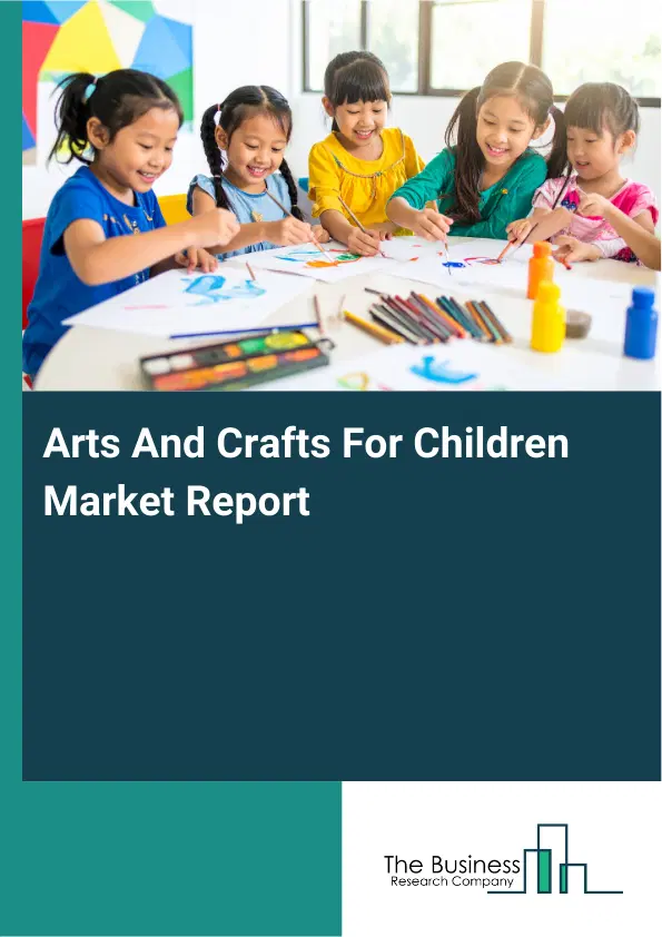 Global Arts And Crafts For Children Market Report 2026