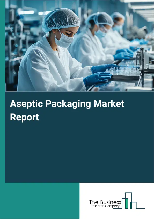 Global Aseptic Packaging Market Report 2026