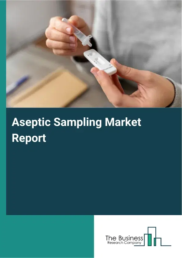 Global Aseptic Sampling Market Report 2026