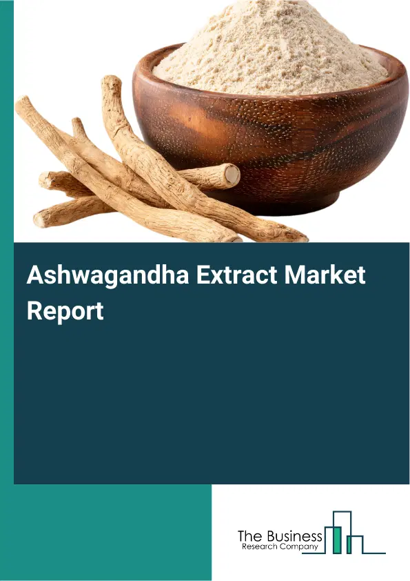 Global Ashwagandha Extract Market Report 2026