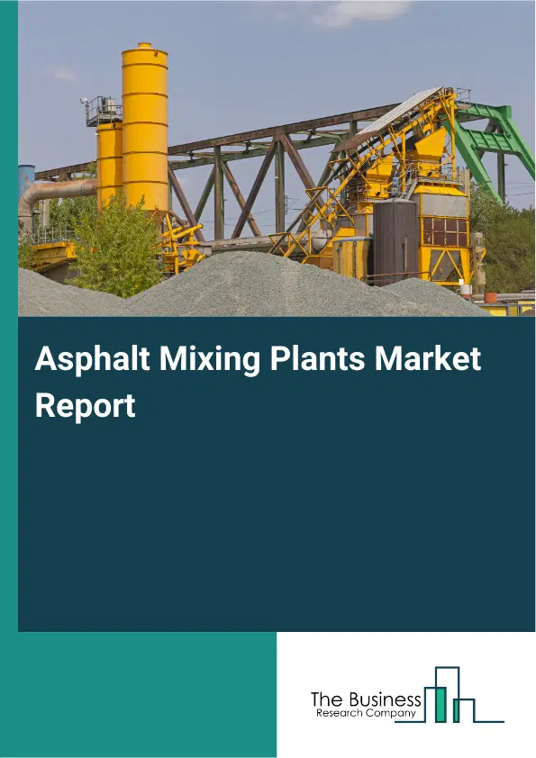 Global Asphalt Mixing Plants Market Report 2026