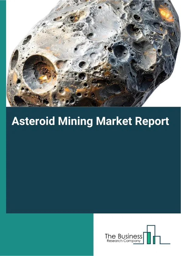 Global Asteroid Mining Market Report 2026