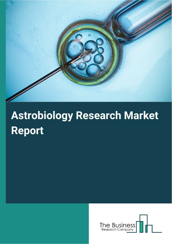 Global Astrobiology Research Market Report 2026