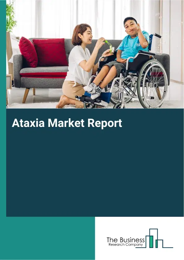 Global Ataxia Market Report 2026