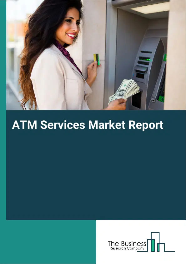 Global ATM Services Market Report 2026