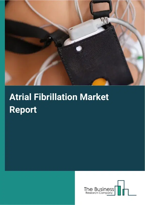 Global Atrial Fibrillation Market Report 2026