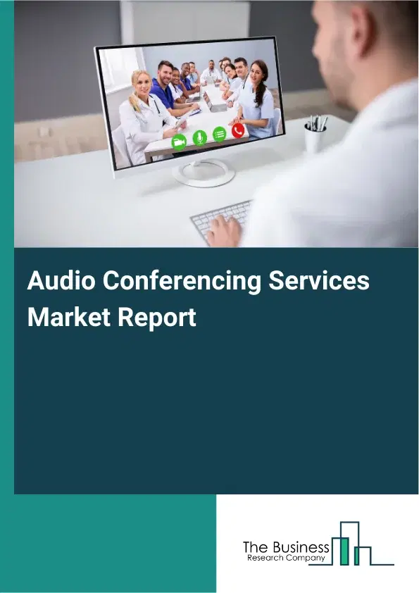 Global Audio Conferencing Services Market Report 2026