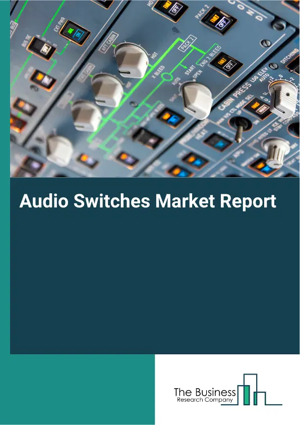 Global Audio Switches Market Report 2026
