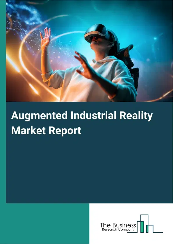 Global Augmented Industrial Reality Market Report 2026