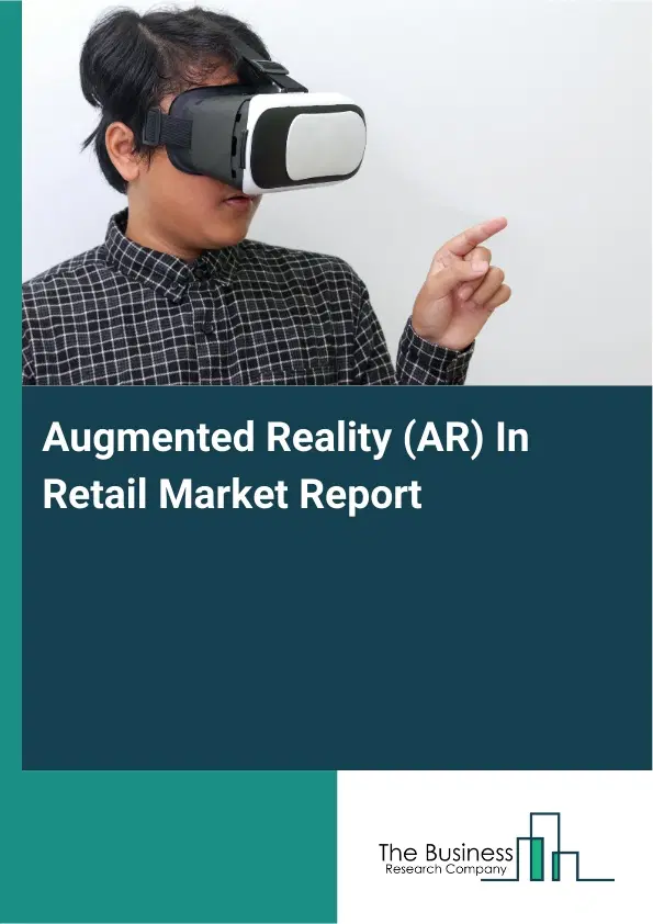 Global Augmented Reality (AR) In Retail Market Report 2026