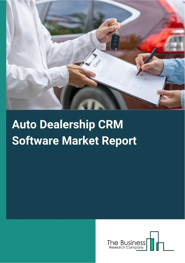 Global Auto Dealership CRM Software Market Report 2026