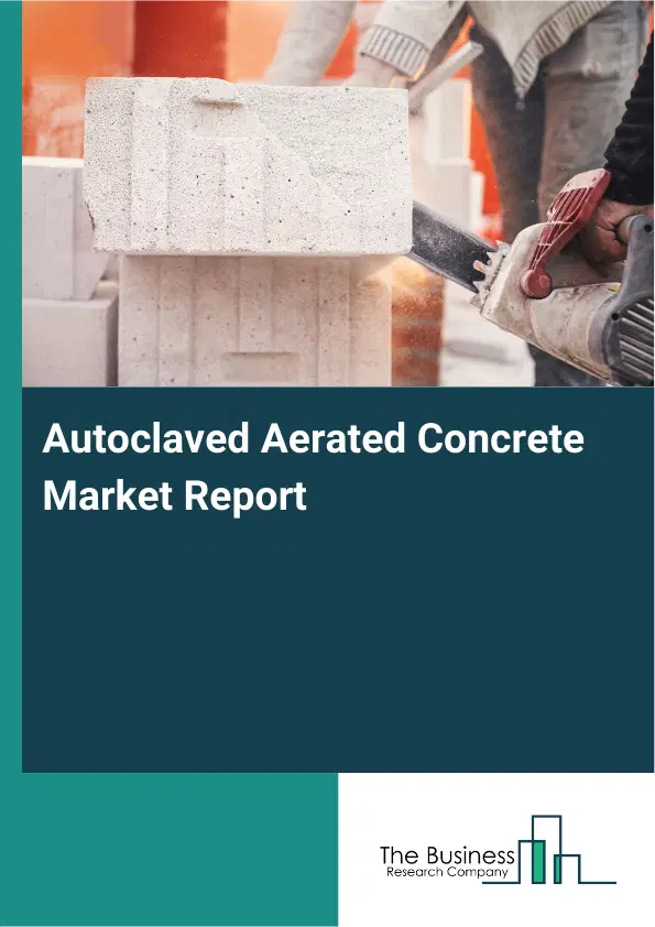 Global Autoclaved Aerated Concrete Market Report 2026