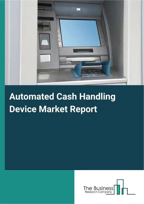 Global Automated Cash Handling Device Market Report 2026