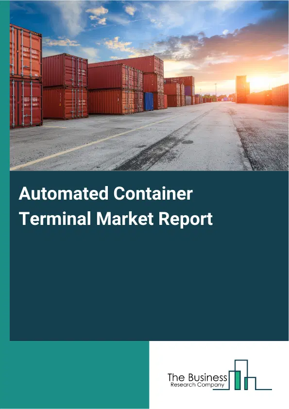 Global Automated Container Terminal Market Report 2026