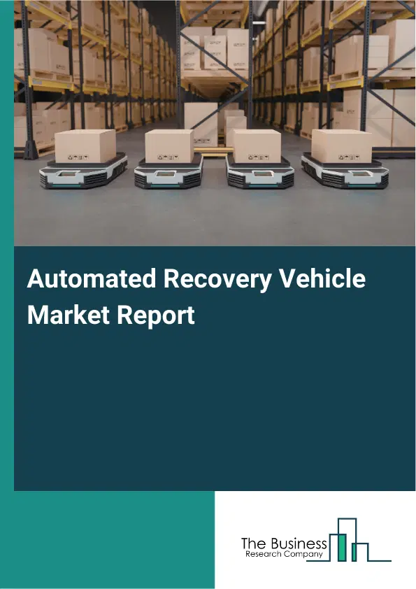 Global Automated Recovery Vehicle Market Report 2026