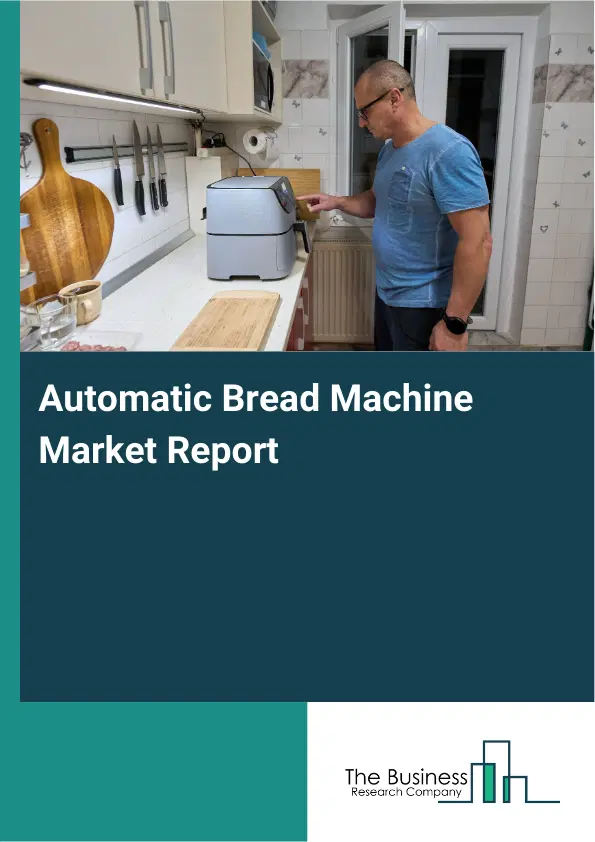 Global Automatic Bread Machine Market Report 2026