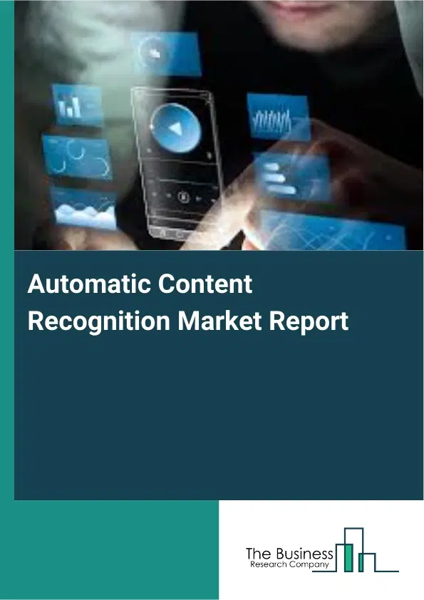 Global Automatic Content Recognition Market Report 2026