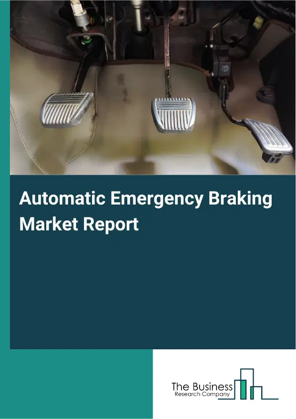Global Automatic Emergency Braking Market Report 2026