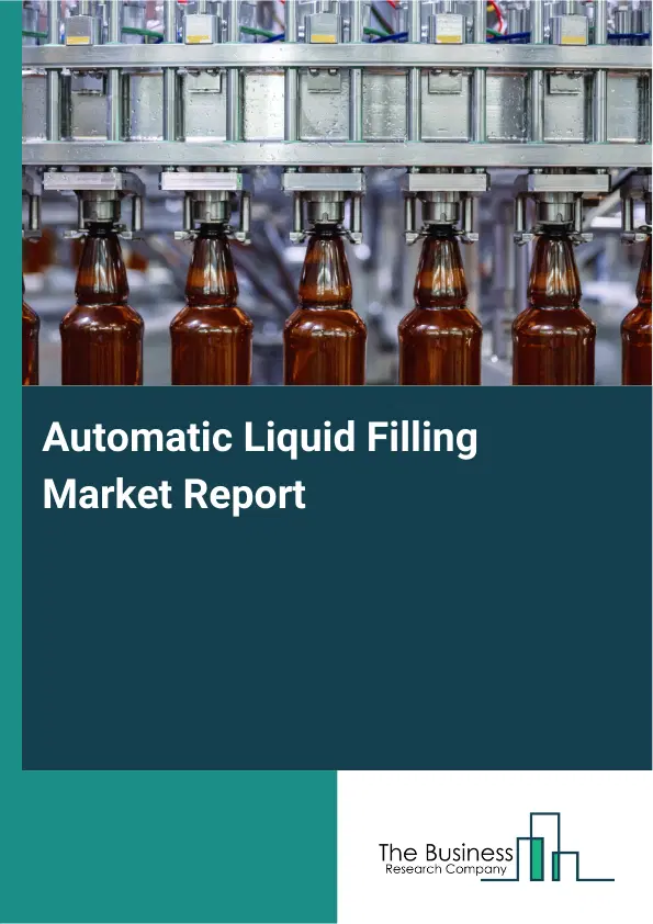 Global Automatic Liquid Filling Market Report 2026